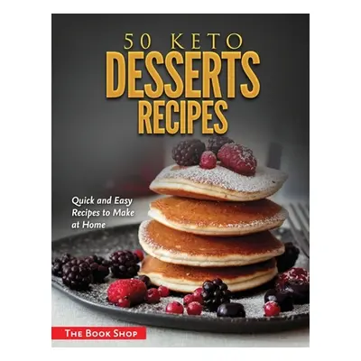 "50 Keto Desserts Recipes: Quick and Easy Recipes to Make at Home" - "" ("Anglona's Books")