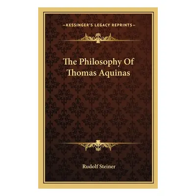 "The Philosophy of Thomas Aquinas" - "" ("Steiner Rudolf")