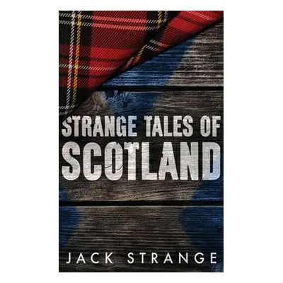 "Strange Tales of Scotland: Large Print Hardcover Edition" - "" ("Strange Jack")