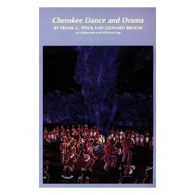 "Cherokee Dance and Drama, Volume 163" - "" ("Speck Frank G.")