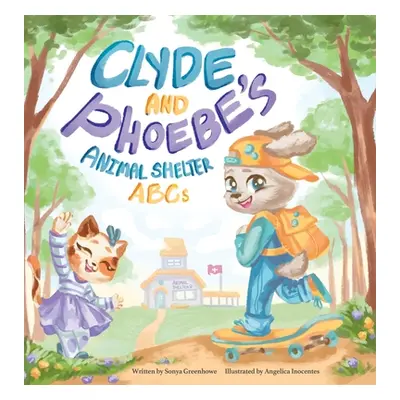 "Clyde and Phoebe's Animal Shelter ABCs" - "" ("Greenhowe Sonya")