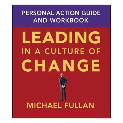 "Leading in a Culture of Change: Personal Action Guide and Workbook" - "" ("Fullan Michael")