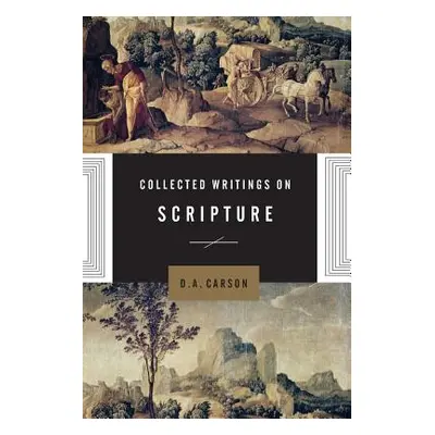 "Collected Writings on Scripture" - "" ("Carson D. A.")