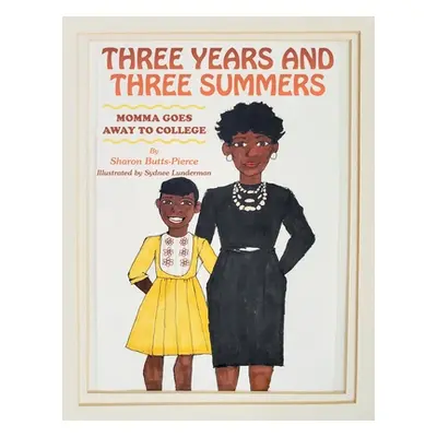 "Three Years and Three Summers: Momma Goes Away to College" - "" ("Butts-Pierce Sharon")