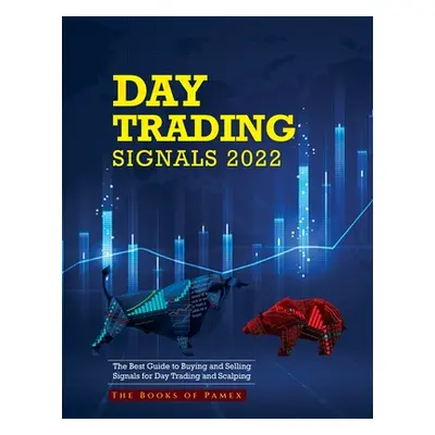 "Day Trading Signals 2022: The Best Guide to Buying and Selling Signals for Day Trading and Scal