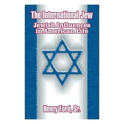 "The International Jew: Jewish Influences in American Life" - "" ("Ford Henry Sr.")