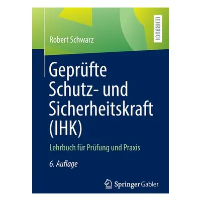 "Geprfte Schutz- Und Sicherheitskraft (Ihk): Lehrbuch Fr Prfung Und Praxis" - "" ("Schwarz Rober