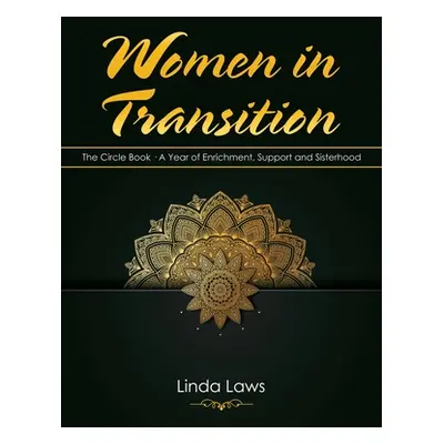 "Women in Transition: The Circle Book a Year of Enrichment, Support and Sisterhood" - "" ("Laws 