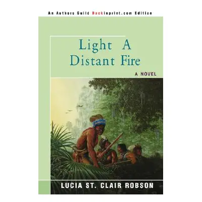 "Light a Distant Fire" - "" ("Robson Lucia St Clair")