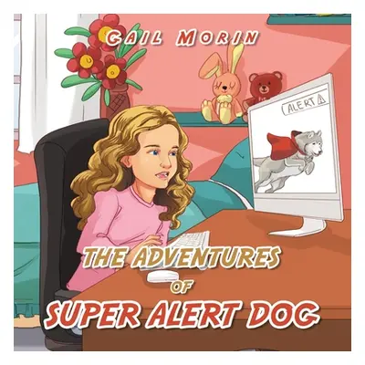 "The Adventures of Super Alert Dog" - "" ("Morin Gail")