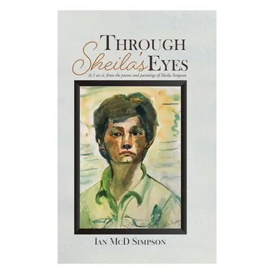 "Through Sheila's Eyes: As I See It, from the Poems and Paintings of Sheila Simpson" - "" ("Simp