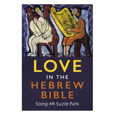 "Love in the Hebrew Bible" - "" ("Park Song-Mi Suzie")