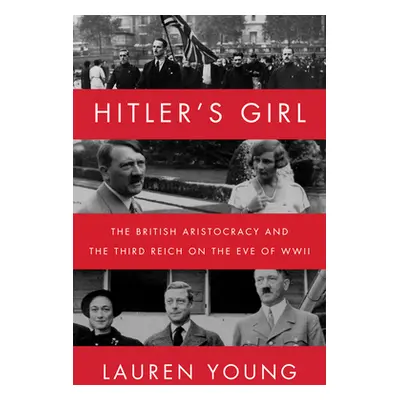 "Hitler's Girl" - "The British Aristocracy and the Third Reich on the Eve of WWII" ("Young Laure