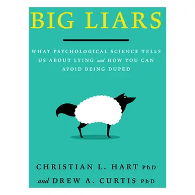 "Big Liars: What Psychological Science Tells Us about Lying and How You Can Avoid Being Duped" -