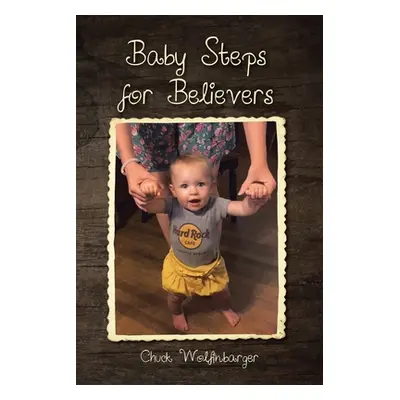 "Baby Steps for Believers" - "" ("Wolfinbarger Chuck")