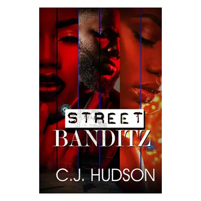 "Street Banditz" - "" ("Hudson C. J.")