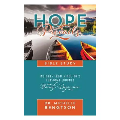 "Hope Prevails Bible Study: Insights from a Doctor's Personal Journey Through Depression" - "" (