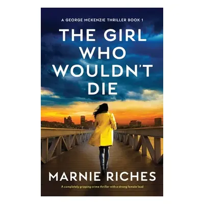 "The Girl Who Wouldn't Die: A completely gripping crime thriller with a strong female lead" - ""