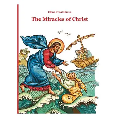 "The Miracles of Christ" - "" ("Trostnikova Elena")