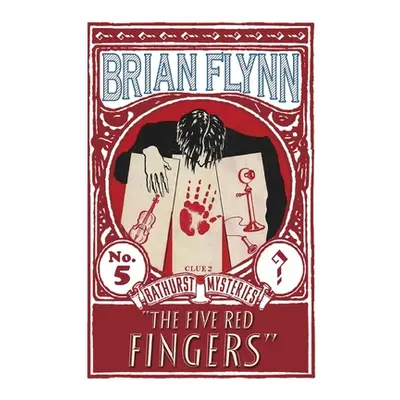 "The Five Red Fingers: An Anthony Bathurst Mystery" - "" ("Flynn Brian")