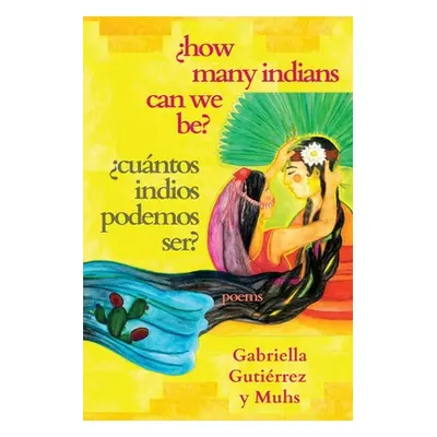 "How Many Indians Can We Be?" - "" ("Gutirrez Y. Muhs Gabriella")