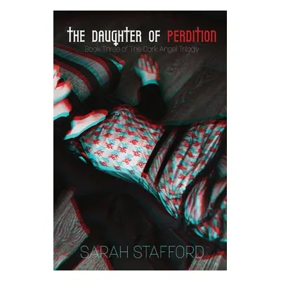 "The Daughter of Perdition: Book Three of The Dark Angel Trilogy" - "" ("Stafford Sarah")