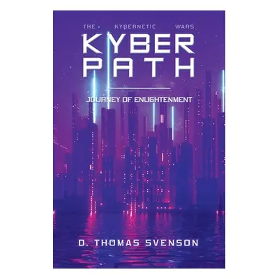 "Kyber Path: Journey of Enlightenment" - "" ("Svenson D. Thomas")