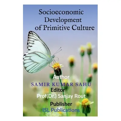 "Socioeconomic Development of Primitive Culture" - "" ("Sahu Samir Kumar")