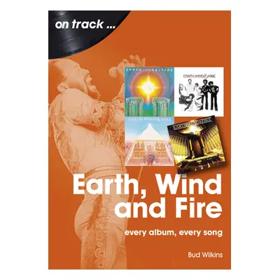 "Earth, Wind and Fire: Every Album, Every Song" - "" ("Wilkinson Bud")