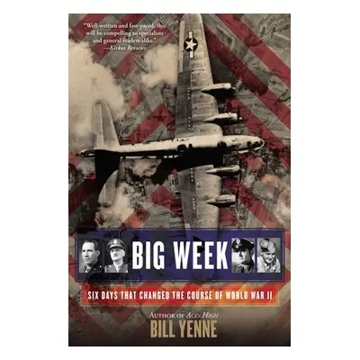 "Big Week: Six Days That Changed the Course of World War II" - "" ("Yenne Bill")