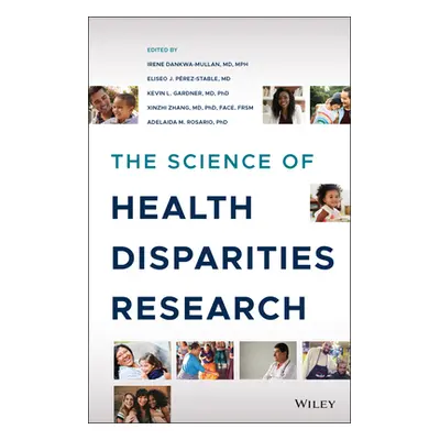 "The Science of Health Disparities Research" - "" ("Prez-Stable Eliseo J.")