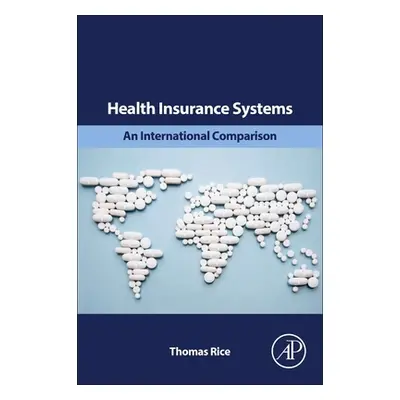 "Health Insurance Systems: An International Comparison" - "" ("Rice Thomas")