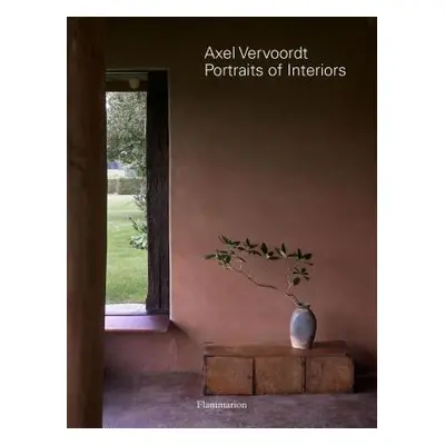 "Axel Vervoordt: Portraits of Interiors" - "" ("Gardner Michael James")