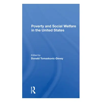 "Poverty and Social Welfare in the United States" - "" ("Tomaskovic-Devey Donald")