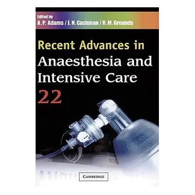 "Recent Advances in Anaesthesia and Intensive Care: Volume 22" - "" ("Adams A. P.")