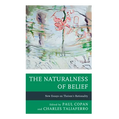 "The Naturalness of Belief: New Essays on Theism's Rationality" - "" ("Copan Paul")