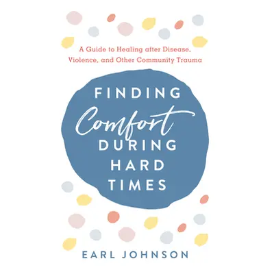 "Finding Comfort During Hard Times: A Guide to Healing after Disaster, Violence, and Other Commu