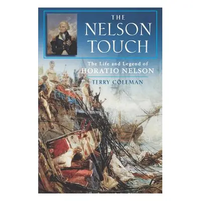 "The Nelson Touch: The Life and Legend of Horatio Nelson" - "" ("Coleman Terry")