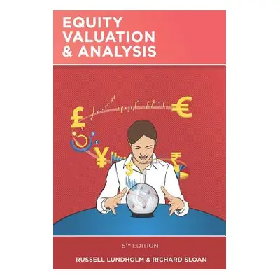 "Equity Valuation and Analysis: 5th Edition" - "" ("Sloan Richard")