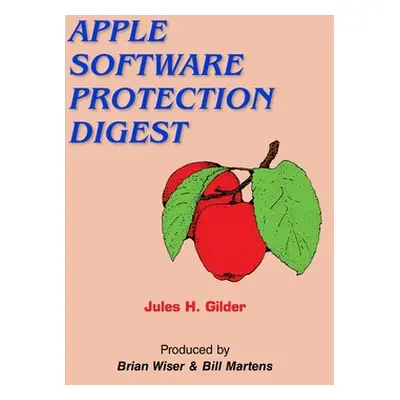 "Apple Software Protection Digest" - "" ("Gilder Jules H.")