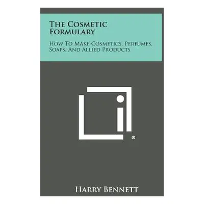 "The Cosmetic Formulary: How to Make Cosmetics, Perfumes, Soaps, and Allied Products" - "" ("Ben