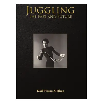 "Juggling, The Past and Future" - "" ("Ziethen Karl-Heinz")