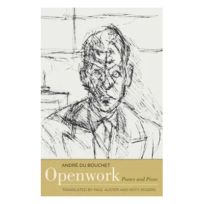 "Openwork: Poetry and Prose" - "" ("Du Bouchet Andre")