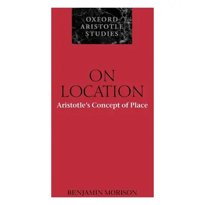 "On Location: Aristotle's Concept of Place" - "" ("Morison Benjamin")