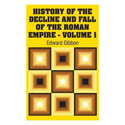 "History of the Decline and Fall of the Roman Empire - Volume 1" - "" ("Gibbon Edward")