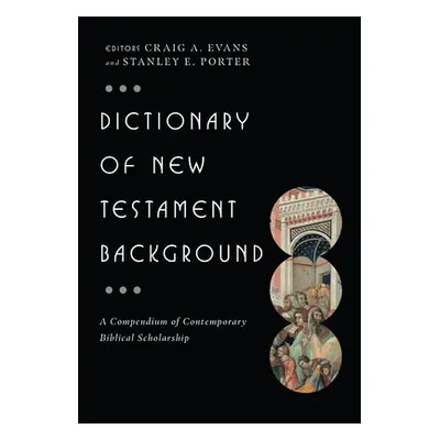 "Dictionary of New Testament Background: A Compendium of Contemporary Biblical Scholarship" - ""