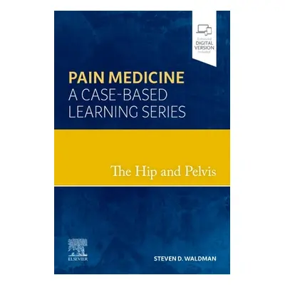 "Hip and Pelvis" - "Pain Medicine: A Case-Based Learning Series" ("")