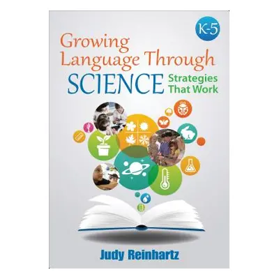 "Growing Language Through Science, K-5: Strategies That Work" - "" ("Reinhartz Judy G.")