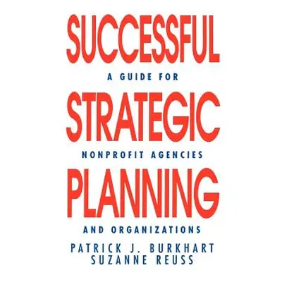 "Successful Strategic Planning: A Guide for Nonprofit Agencies and Organizations" - "" ("Burkhar