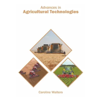 "Advances in Agricultural Technologies" - "" ("Walters Caroline")